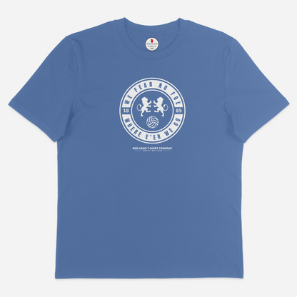 We Fear No Foe Where E'er We Go T-shirt